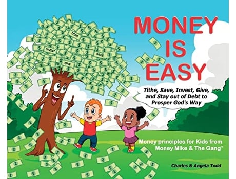 Livro Money Is Easy Tithe Save Invest Give and Stay out of Debt to Prosper Gods Way Money Mike the Gangtm de Angela Todd e Charles Todd (Inglês - Capa Dura)