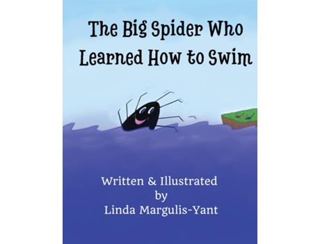 Livro The Big Spider Who Learned How To Swim De Linda Margulis-yant (inglês)