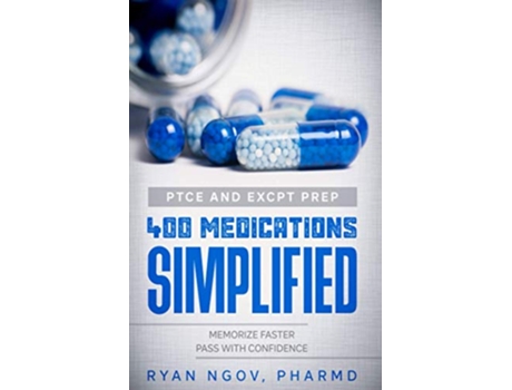 Livro PTCE and ExCPT Prep 400 MEDICATIONS SIMPLIFIED Memorize Faster Pass with Confidence de Ryan Ngov (Inglês)