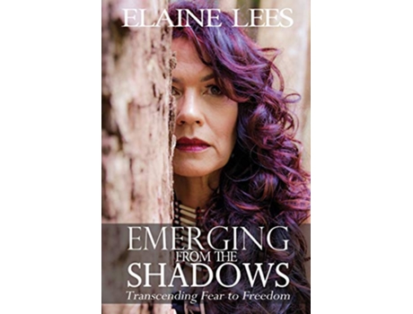 Livro EMERGING FROM THE SHADOWS Transcending Fear to Freedom de Elaine Lees (Inglês)