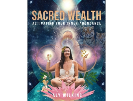 Livro Sacred Wealth: Activating Your Inner Abundance Aly Wilkins (Inglês)