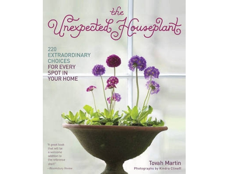 Livro Unexpected Houseplant 220 Extraordinary Choices for Every Spot in Your Home de Tovah Martin (Inglês)