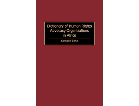 Livro Dictionary of Human Rights Advocacy Organizations in Africa de Santosh C Saha (Inglês - Capa Dura)