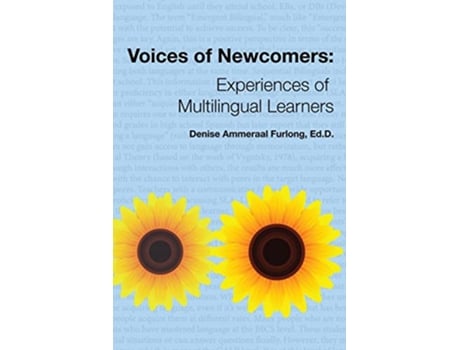 Livro Voices of Newcomers Experiences of Multilingual Learners de Denise Ammeraal Furlong Edd (Inglês)