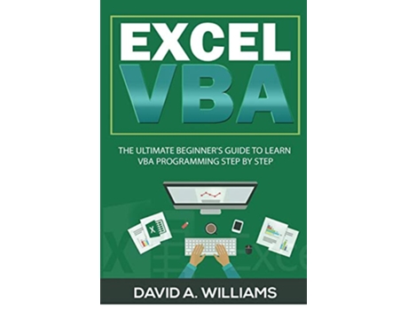 Livro Excel VBA The Ultimate Beginners Guide to Learn VBA Programming Step by Step de David A Williams (Inglês)