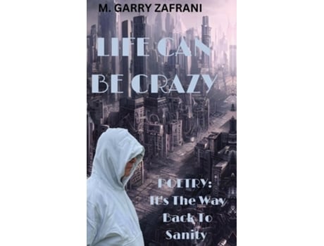 Livro Life Can Be Crazy de M Garry Zafrani (Inglês - Capa Dura)
