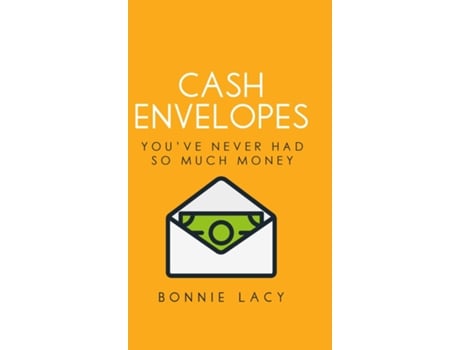 Livro Cash Envelopes Youve Never Had So Much Money de Bonnie Lacy (Inglês)
