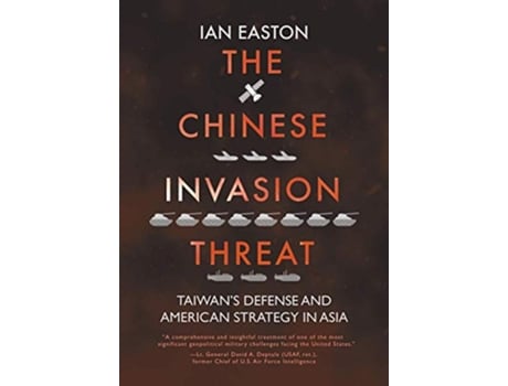 Livro The Chinese Invasion Threat Taiwans Defense and American Strategy in Asia de Ian Easton (Inglês)