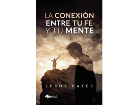 Livro La conexión entre tu fe y tu mente Spanish Edition de Leroy Hayes (Espanhol)