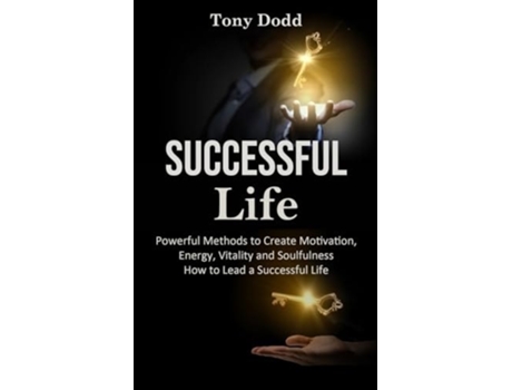 Livro Successful Life Powerful Methods to Create Motivation, Energy, Vitality and Soulfulness How to Lead a Successful Life de Tony Dodd (Inglês)