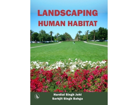 Livro Landscaping Human Habitat De Hardial Singh Johl E Sarbjit Singh Bahga (inglês)