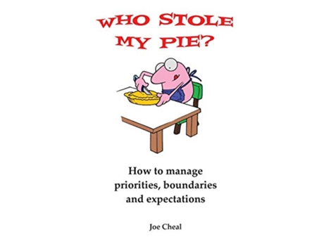 Livro Who Stole My Pie How to Manage Priorities Boundaries and Expectations de Joe Cheal (Inglês)