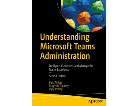 Livro Understanding Microsoft Teams Administration de Balu N Ilag, Durgesh Tripathy et al. (Inglês)