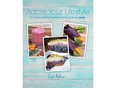 Livro Adore Your Lifestyle A healthy eating lifestyle guide for every Body de Cat Adora (Inglês)