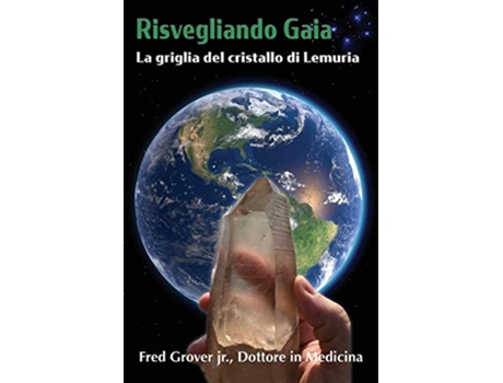 Livro Risvegliando Gaia La griglia del cristallo di Lemuria Italian Edition de Fred L Grover Jr (Italiano)