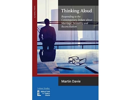 Livro Thinking Aloud Responding to the Contemporary Debate about Marriage Sexuality and Reconciliation de Martin Davie (Inglês)