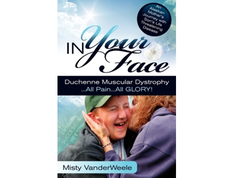 Livro In Your Face Duchenne Muscular Dystrophy All Pain All Glory Misty VanderWeele (Inglês)