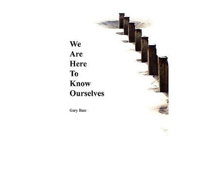 Livro We Are Here to Know Ourselves de Gary Bate (Inglês)