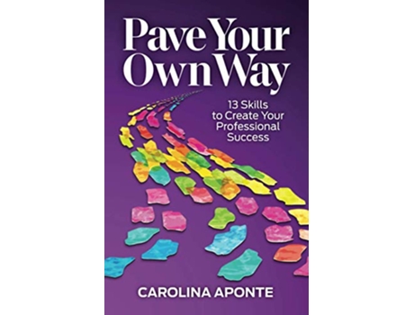 Livro Pave Your Own Way 13 Skills to Create Your Professional Success de Carolina Aponte (Inglês)
