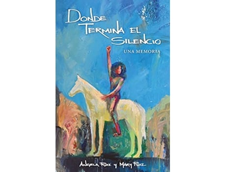 Livro Donde Termina El Silencio de Angela Ruiz e Mary Ruiz (Espanhol)