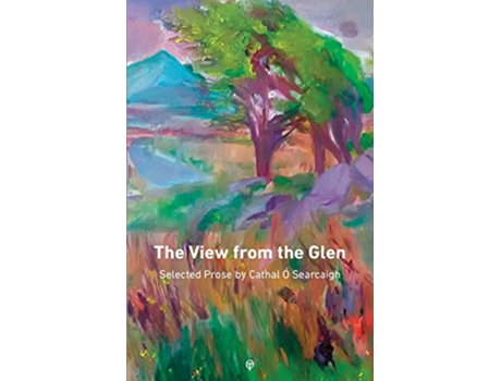 Livro The View from the Glen Selected Prose de Cathal Ó Searcaigh (Inglês)