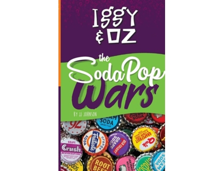 Livro Iggy Amp Oz The Soda Pop Wars The Soda Pop Wars De J J Johnson (inglês)