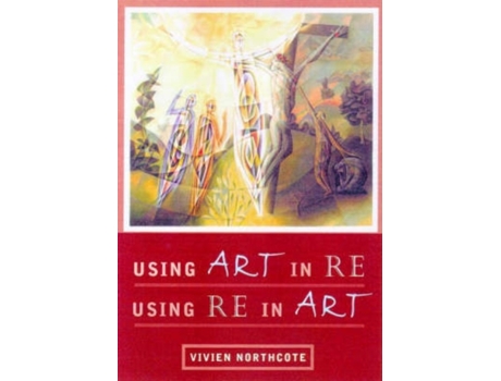 Livro Using Art in RE, Using RE in Art Vivien Northcote (Inglês)