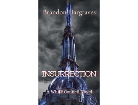 Livro Insurrection A White Council Novel De Brandon Hargraves (inglês - Capa Dura)