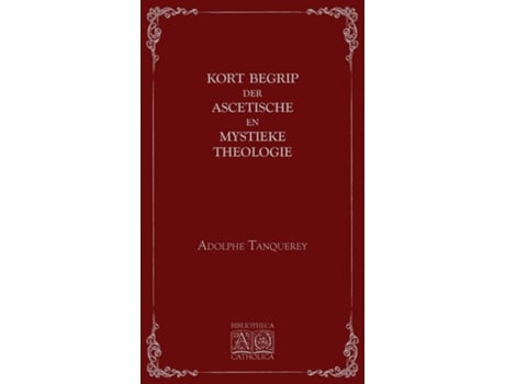 Livro Kort Begrip Der Ascetische En Mystieke Theologie De Adolphe Tanquerey (inglês)