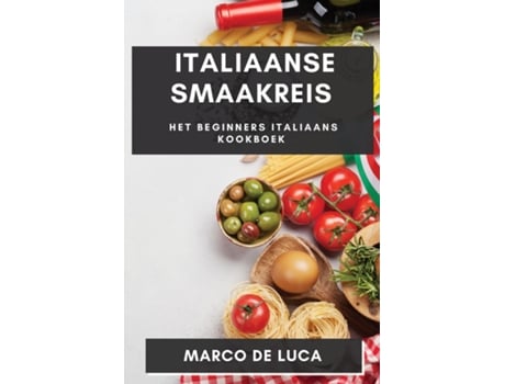 Livro Italiaanse Smaakreis Het Beginners Italiaans Kookboek de Marco De Luca (Inglês)