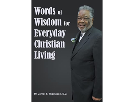 Livro Words Of Wisdom For Everyday Christian Living De Dr James E Thompson Dd (inglês - Capa Dura)