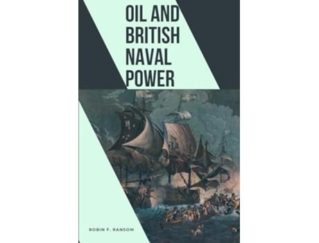Livro Oil and British Naval Power de Robin F Ransom (Inglês)