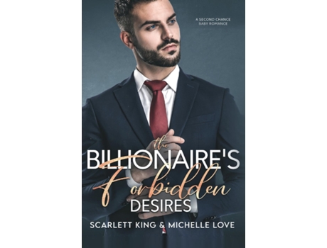 Livro The Billionaires Forbidden Desires Second Chance Baby Romance De Scarlett King (inglês)