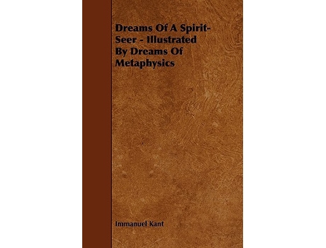 Livro Dreams of a SpiritSeer Illustrated by Dreams of Metaphysics de Immanuel Kant (Inglês)