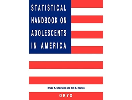 Livro Statistical Handbook on Adolescents in America Oryx Statistical Handbooks de Bruce A Chadwick Tim B Heaton (Inglês)