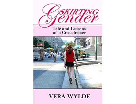 Livro Skirting Gender Life and Lessons of a Cross Dresser de Vera Wylde (Inglês)