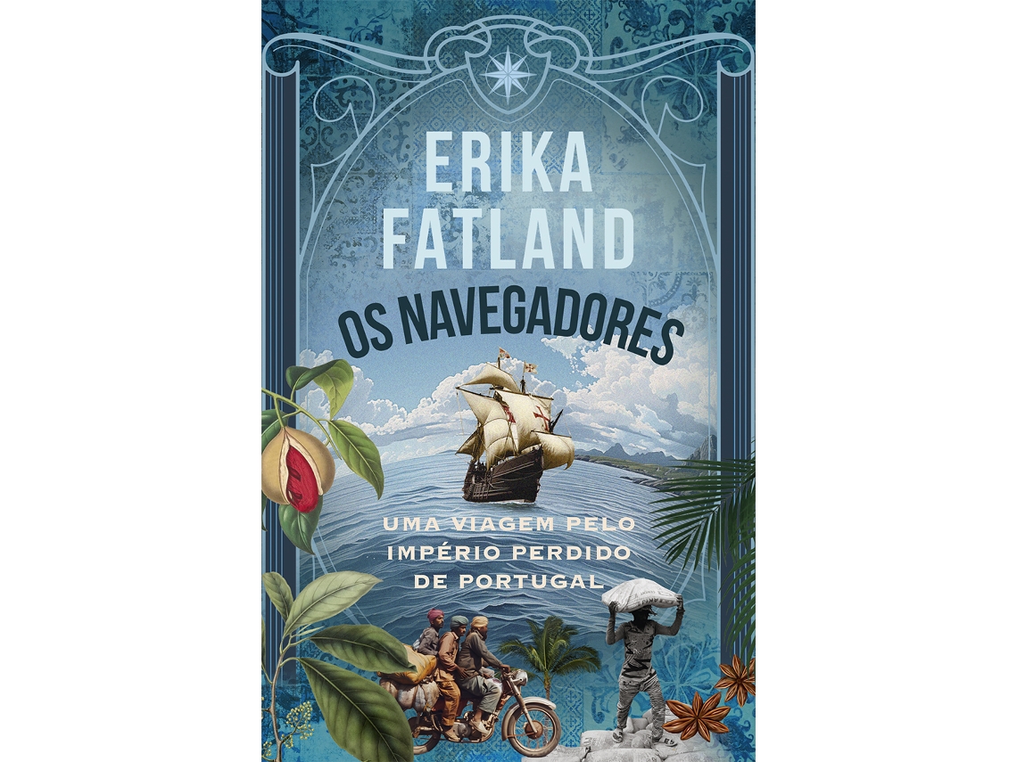 Livro Os Navegadores - Uma Viagem Pelo Império Perdido De Portugal de Erika Fatland (Português)