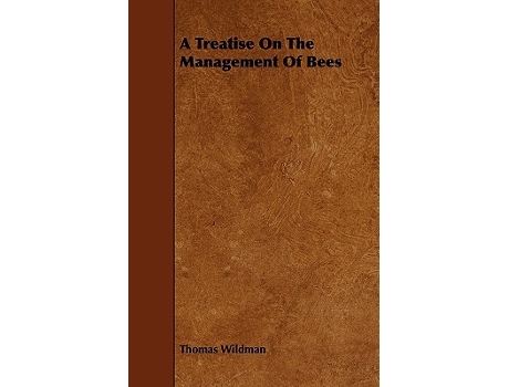 Livro A Treatise On The Management Of Bees de Thomas Wildman (Inglês)