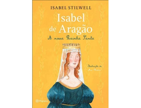 Livro Isabel de Aragão - A Nossa Rainha Santa de Isabel Stilwell (Português)