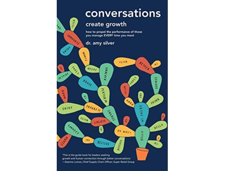 Livro Conversations Create Growth How to Propel the Performance of Those You Manage Every Time You Meet de Dr Amy Silver (Inglês)