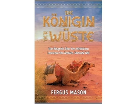 Livro Die Königin Der Wüste Eine Biografie Über Den Weibli-chen Lawrence Von Arabien, Gertrude Bell de Fergus Mason (Alemão)