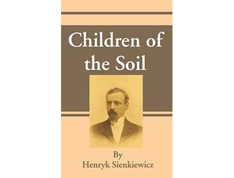 Livro Children Of The Soil De Henryk Sienkiewicz E Jeremiah Curtin (inglês)