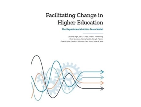 Livro Facilitating Change In Higher Education The Departmental Action Team Model De Courtney Ngai, Joel C Corbo Et Al. (inglês - Capa Dura)