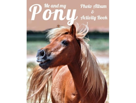 Livro Me And My Pony Photo Album Amp Activity Book De Equine Addicts (inglês)