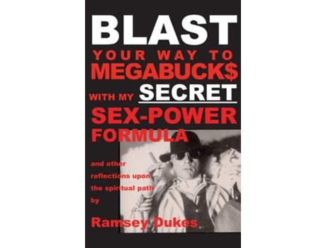Livro Blast Your Way To Megabuck With My Secret Sex-power Formula ...and Other Reflections Upon The Spiritual Path De Ramsey Dukes (inglês)