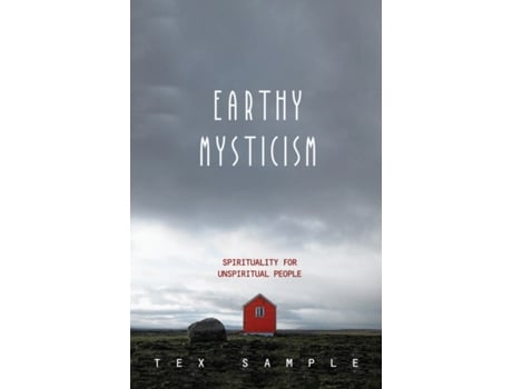 Livro Earthy Mysticism: Spirituality for Unspiritual People Tex Sample (Inglês)
