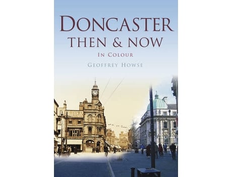 Livro doncaster then & now de geoffrey howse (inglês)