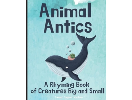 Livro Animal Antics A Rhyming Book of Creatures Big and Small de Tamar Tepper Kochen (Inglês)