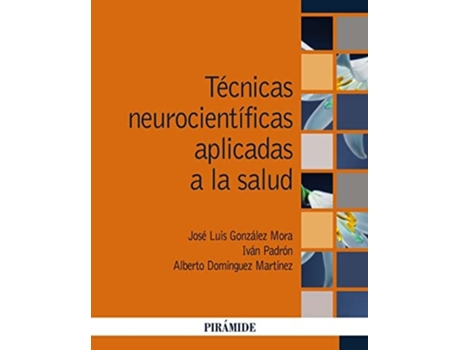 Livro Técnicas Neurocientíficas Aplicadas A La Salud Da Editorial Piramide De Iván Padrón González, Alberto Domínguez Martínez Et Al. (espanhol)