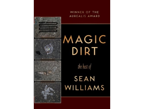 Livro Magic Dirt The Best of Sean Williams de Sean Williams (Inglês)